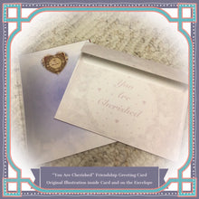 Load image into Gallery viewer, Original Friendship Greeting-You Are Cherished~ Illustrated by Suzanne Davis Harden