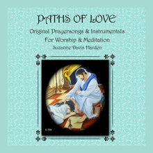 Load image into Gallery viewer, AUDIO Music CD-Paths of Love Original Prayersongs for Worship and Meditation by Suzanne Davis Harden