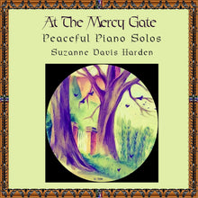 Load image into Gallery viewer, AUDIO Music CD- "At The Mercy Gate Peaceful Piano Solos" by Suzanne Davis Harden