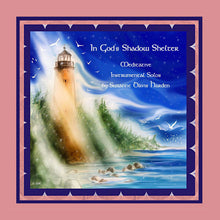Load image into Gallery viewer, AUDIO Music CD: In God’s Shadow Shelter ~ Meditative Instrumental Solos by Suzanne Davis Harden
